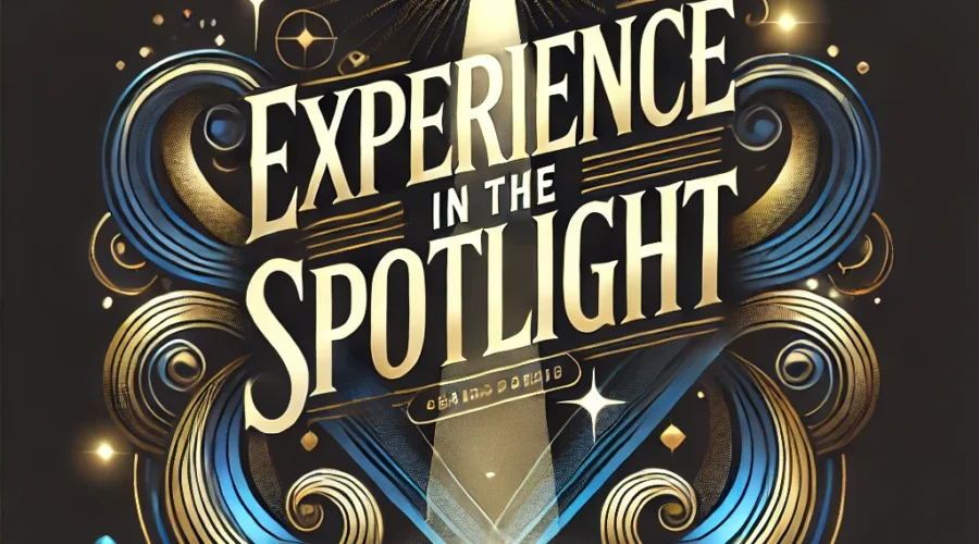 Experience In The Spotlight
